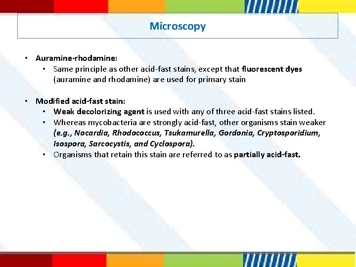 Microscopy • Auramine-rhodamine: • Same principle as other acid-fast stains, except that fluorescent dyes