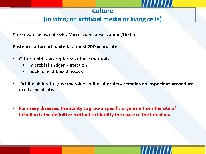 Culture (in vitro; on artificial media or living cells) Anton van Leeuwenhoek : Microscobic