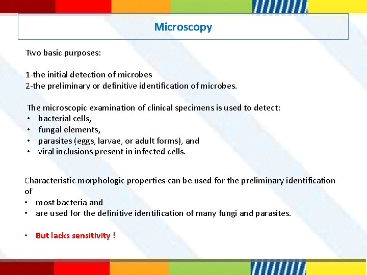 Microscopy Two basic purposes: 1 -the initial detection of microbes 2 -the preliminary or