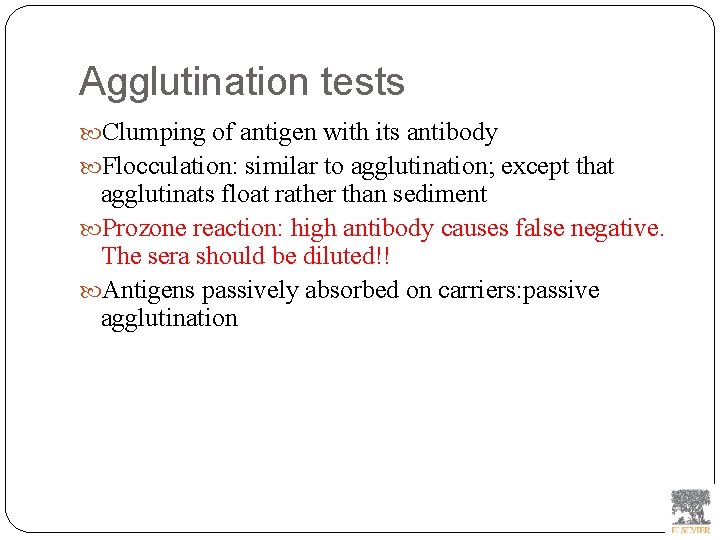 Agglutination tests Clumping of antigen with its antibody Flocculation: similar to agglutination; except that