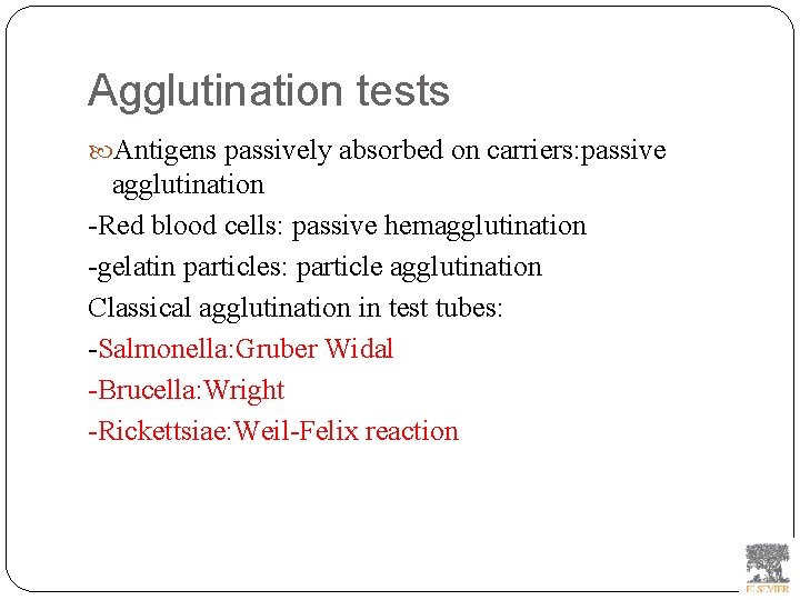 Agglutination tests Antigens passively absorbed on carriers: passive agglutination -Red blood cells: passive hemagglutination