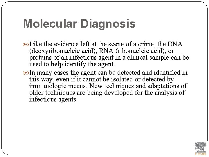 Molecular Diagnosis Like the evidence left at the scene of a crime, the DNA