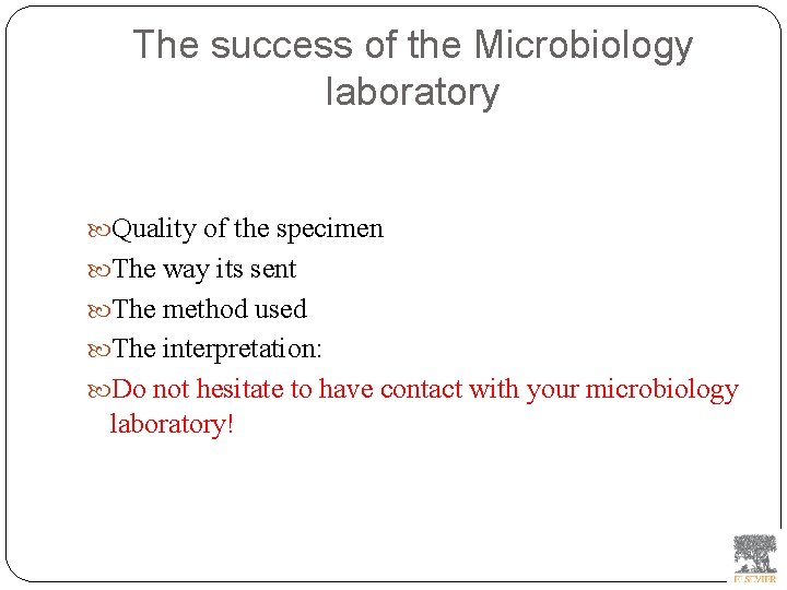 The success of the Microbiology laboratory Quality of the specimen The way its sent
