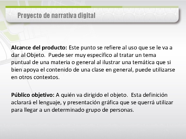 Proyecto de narrativa digital Alcance del producto: Este punto se refiere al uso que