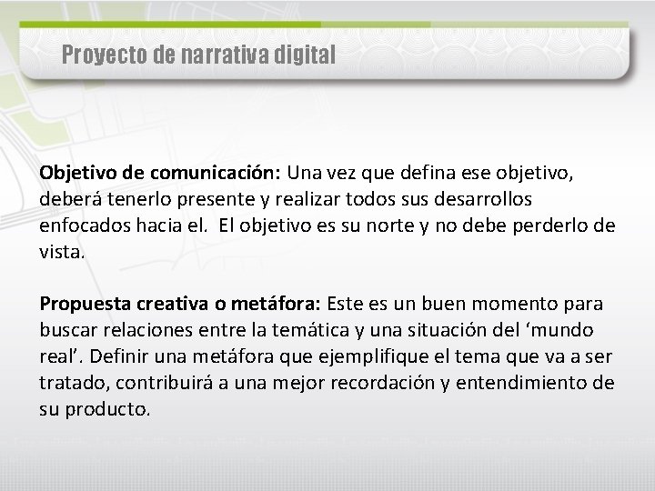 Proyecto de narrativa digital Objetivo de comunicación: Una vez que defina ese objetivo, deberá