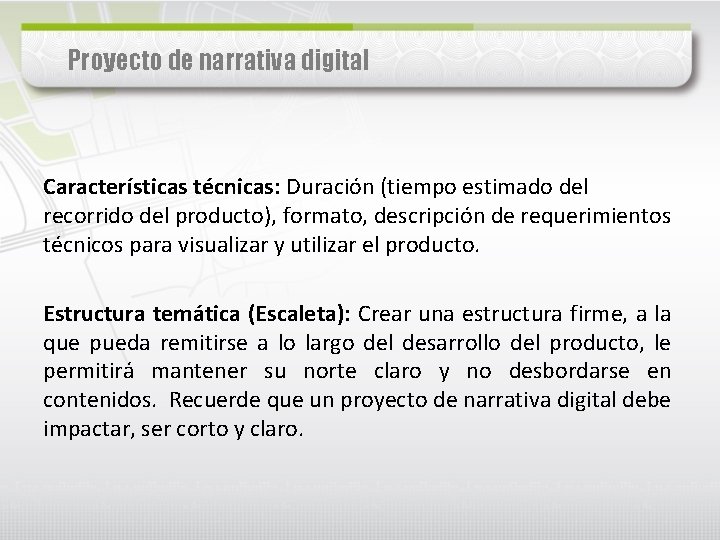 Proyecto de narrativa digital Características técnicas: Duración (tiempo estimado del recorrido del producto), formato,