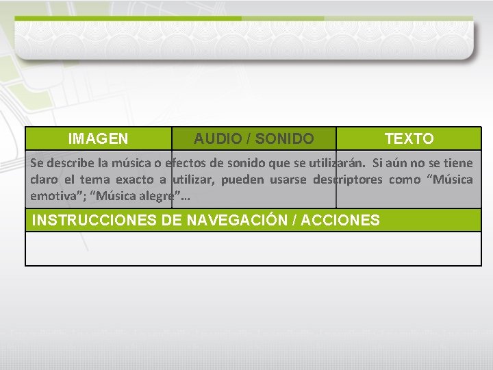 IMAGEN AUDIO / SONIDO TEXTO Se describe la música o efectos de sonido que