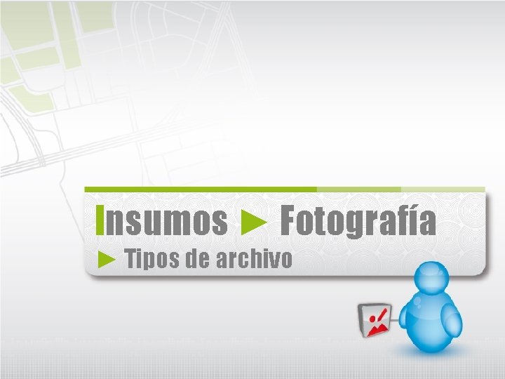 Insumos ► Fotografía ► Tipos de archivo 