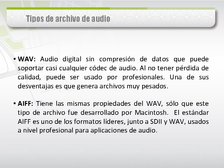 Tipos de archivo de audio • WAV: Audio digital sin compresión de datos que