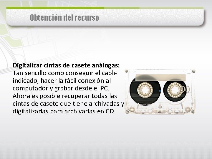 Obtención del recurso Digitalizar cintas de casete análogas: Tan sencillo como conseguir el cable