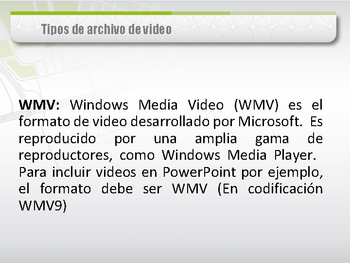 Tipos de archivo de video WMV: Windows Media Video (WMV) es el formato de