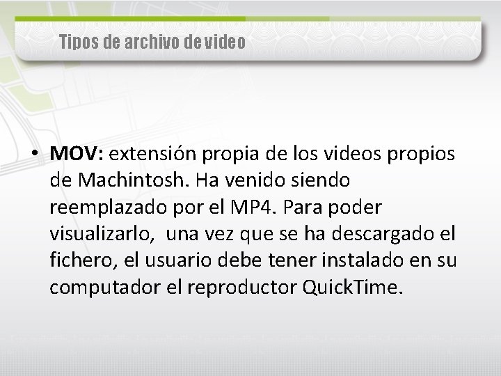 Tipos de archivo de video • MOV: extensión propia de los videos propios de