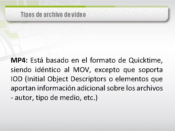 Tipos de archivo de video MP 4: Está basado en el formato de Quicktime,