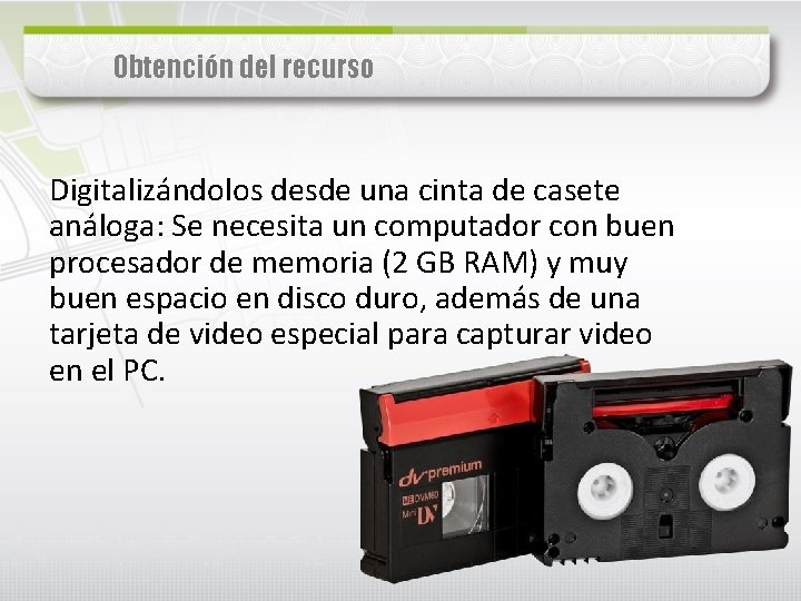 Obtención del recurso Digitalizándolos desde una cinta de casete análoga: Se necesita un computador