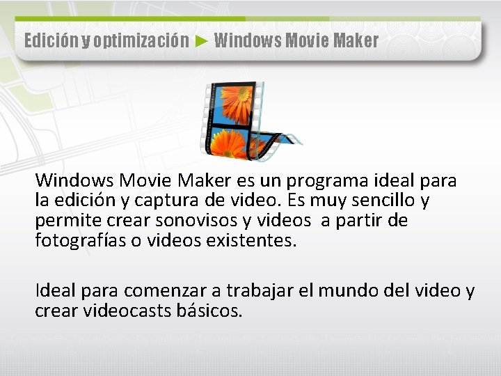 Edición y optimización ► Windows Movie Maker es un programa ideal para la edición