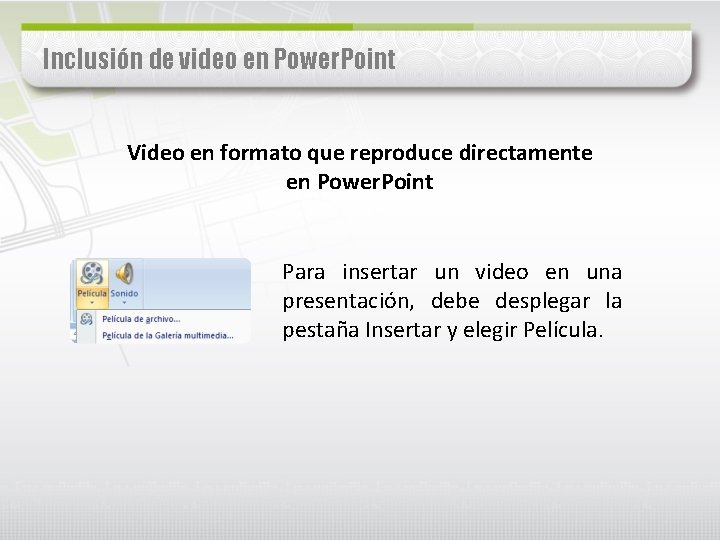 Inclusión de video en Power. Point Video en formato que reproduce directamente en Power.