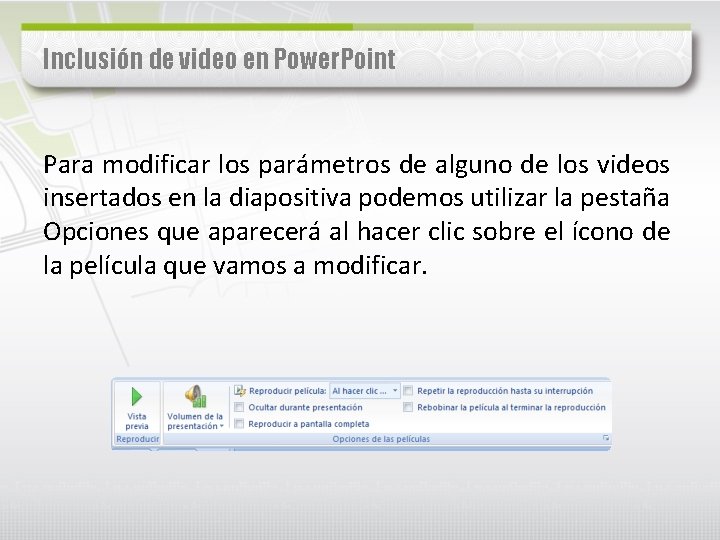 Inclusión de video en Power. Point Para modificar los parámetros de alguno de los