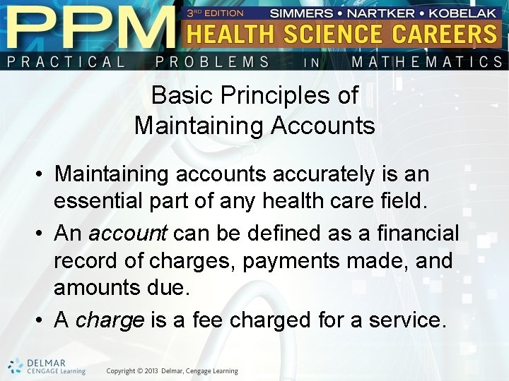 Basic Principles of Maintaining Accounts • Maintaining accounts accurately is an essential part of