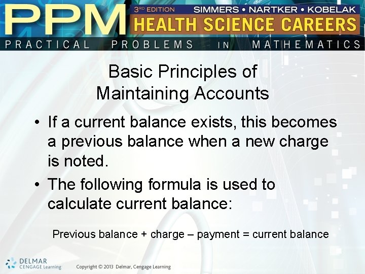 Basic Principles of Maintaining Accounts • If a current balance exists, this becomes a