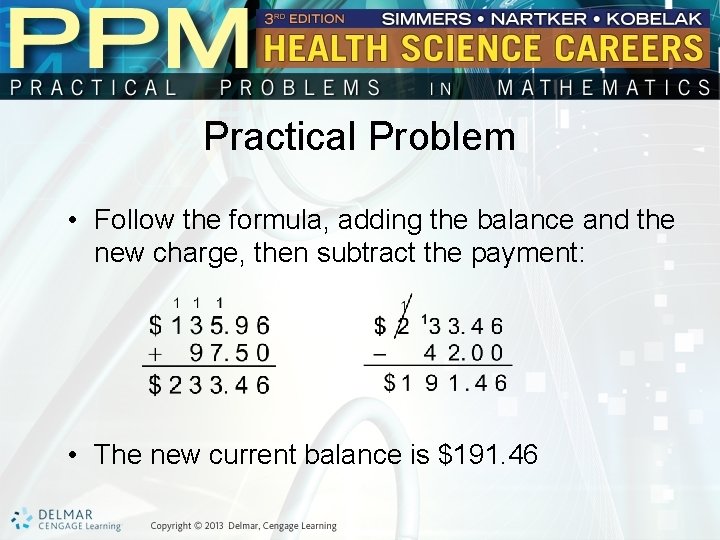 Practical Problem • Follow the formula, adding the balance and the new charge, then