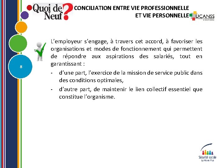 CONCILIATION ENTRE VIE PROFESSIONNELLE ET VIE PERSONNELLE 8 L’employeur s’engage, à travers cet accord,