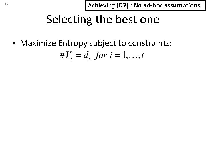 13 Achieving (D 2) : No ad-hoc assumptions Selecting the best one • Maximize