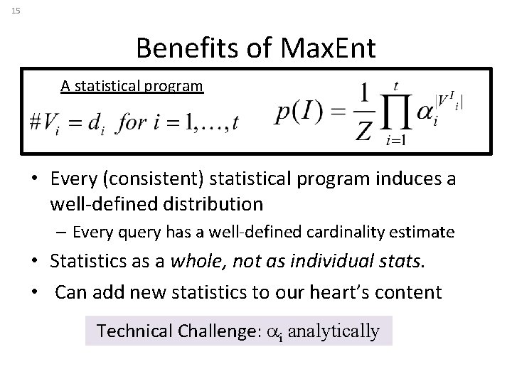 15 Benefits of Max. Ent A statistical program • Every (consistent) statistical program induces