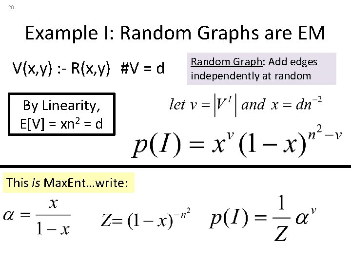 20 Example I: Random Graphs are EM V(x, y) : - R(x, y) #V