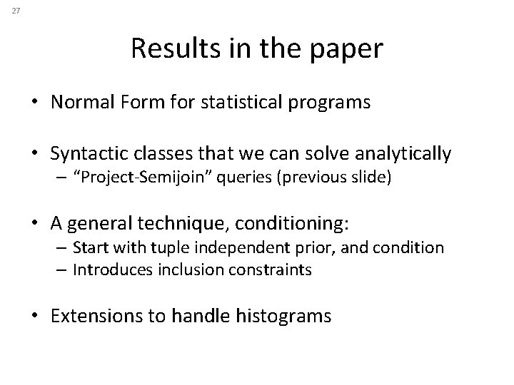 27 Results in the paper • Normal Form for statistical programs • Syntactic classes