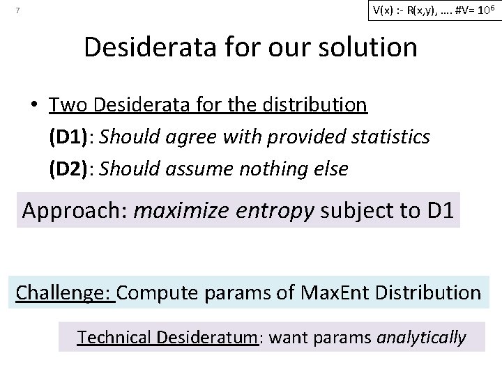 7 V(x) : - R(x, y), …. #V= 106 Desiderata for our solution •