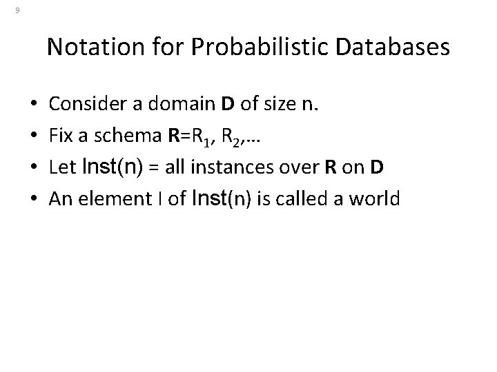 9 Notation for Probabilistic Databases • • Consider a domain D of size n.