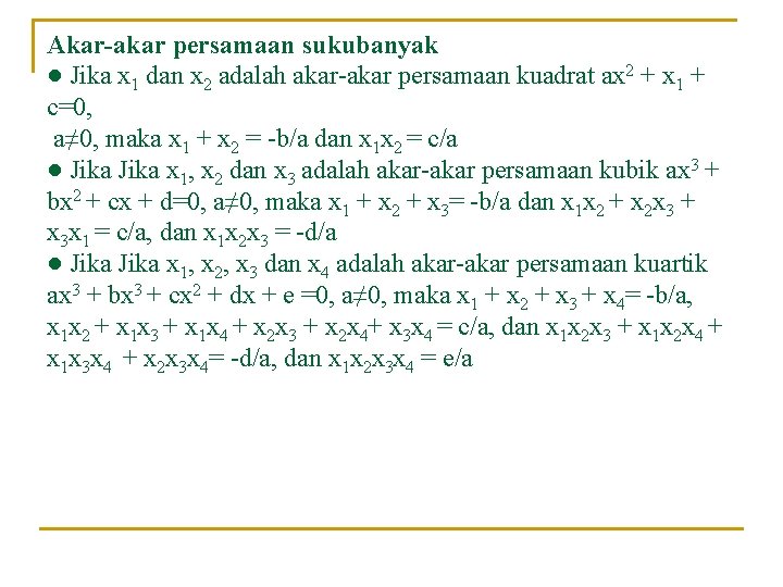 Akar-akar persamaan sukubanyak ● Jika x 1 dan x 2 adalah akar-akar persamaan kuadrat