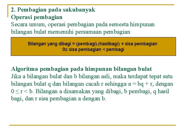 2. Pembagian pada sukubanyak Operasi pembagian Secara umum, operasi pembagian pada semesta himpunan bilangan