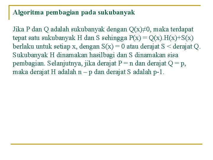 Algoritma pembagian pada sukubanyak Jika P dan Q adalah sukubanyak dengan Q(x)≠ 0, maka