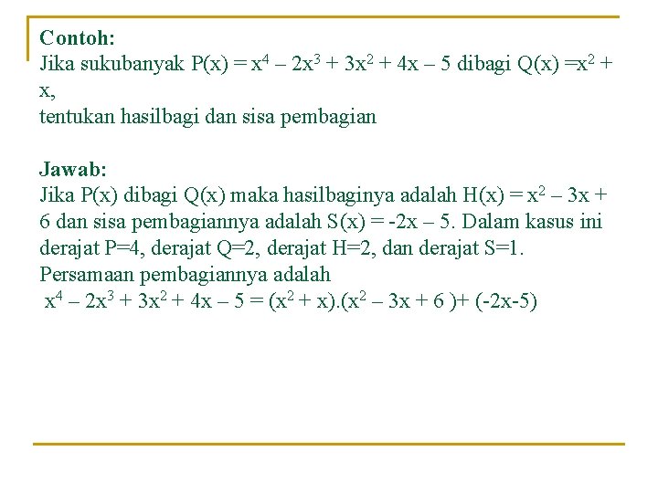 Contoh: Jika sukubanyak P(x) = x 4 – 2 x 3 + 3 x