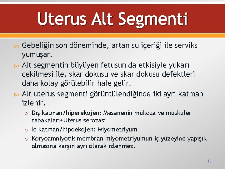 Uterus Alt Segmenti Gebeliğin son döneminde, artan su içeriği ile serviks yumuşar. Alt segmentin