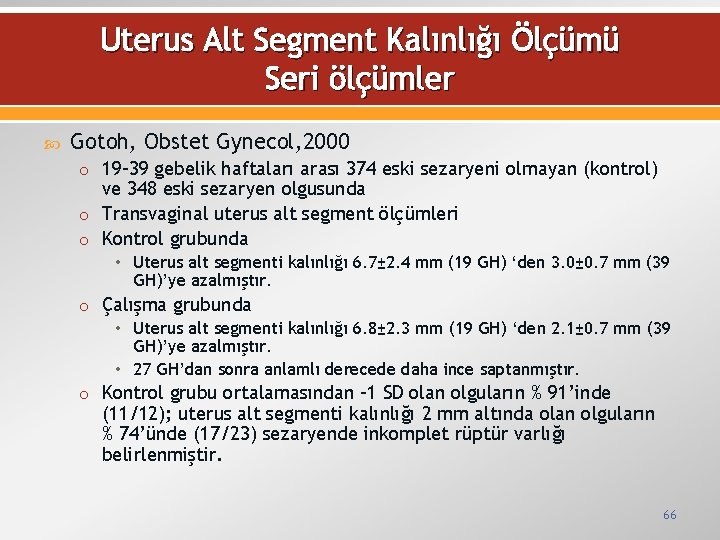 Uterus Alt Segment Kalınlığı Ölçümü Seri ölçümler Gotoh, Obstet Gynecol, 2000 o 19 -39