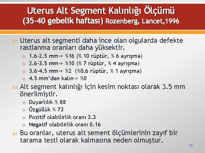 Uterus Alt Segment Kalınlığı Ölçümü (35 -40 gebelik haftası) Rozenberg, Lancet, 1996 Uterus alt