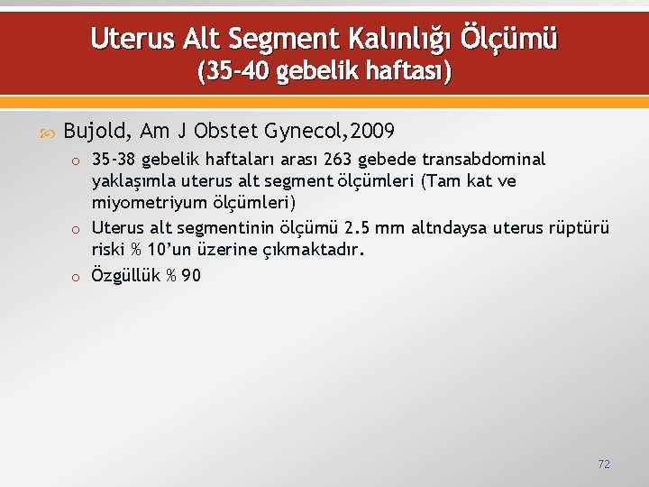 Uterus Alt Segment Kalınlığı Ölçümü (35 -40 gebelik haftası) Bujold, Am J Obstet Gynecol,