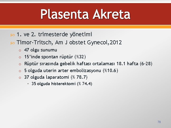 Plasenta Akreta 1. ve 2. trimesterde yönetimi Timor-Tritsch, Am J obstet Gynecol, 2012 o