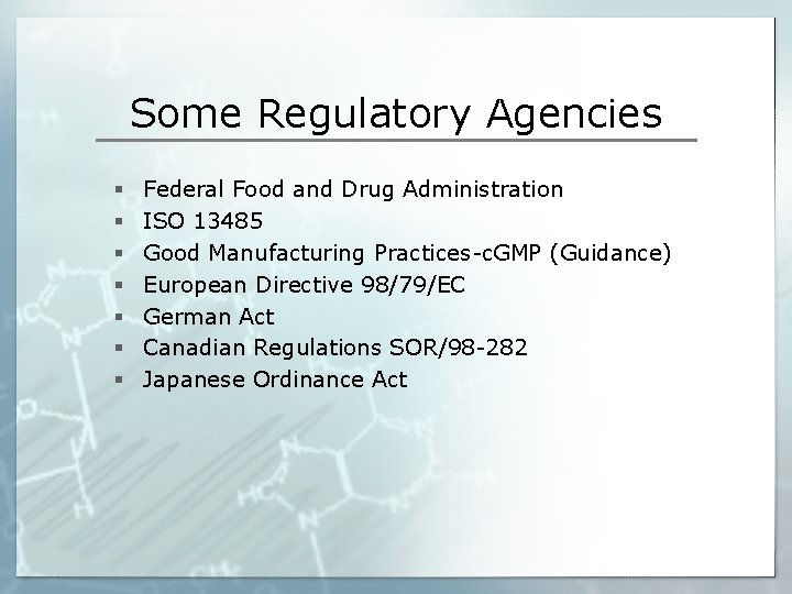 Some Regulatory Agencies § § § § Federal Food and Drug Administration ISO 13485