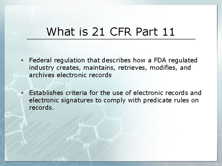 What is 21 CFR Part 11 § Federal regulation that describes how a FDA