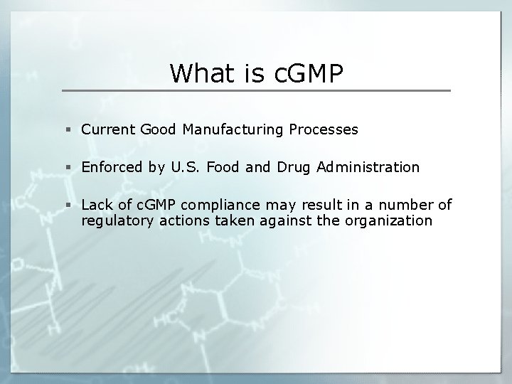 What is c. GMP § Current Good Manufacturing Processes § Enforced by U. S.
