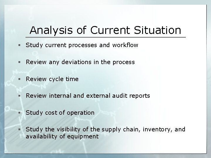 Analysis of Current Situation § Study current processes and workflow § Review any deviations