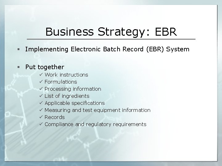 Business Strategy: EBR § Implementing Electronic Batch Record (EBR) System § Put together ü