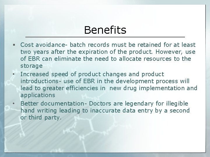 Benefits § Cost avoidance- batch records must be retained for at least two years