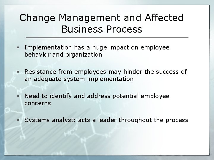 Change Management and Affected Business Process § Implementation has a huge impact on employee