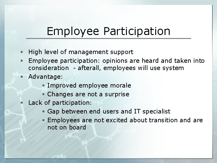 Employee Participation § High level of management support § Employee participation: opinions are heard