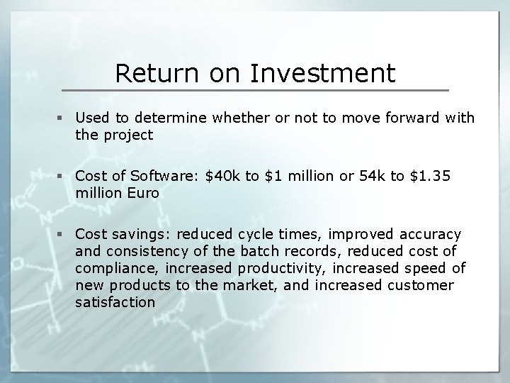 Return on Investment § Used to determine whether or not to move forward with