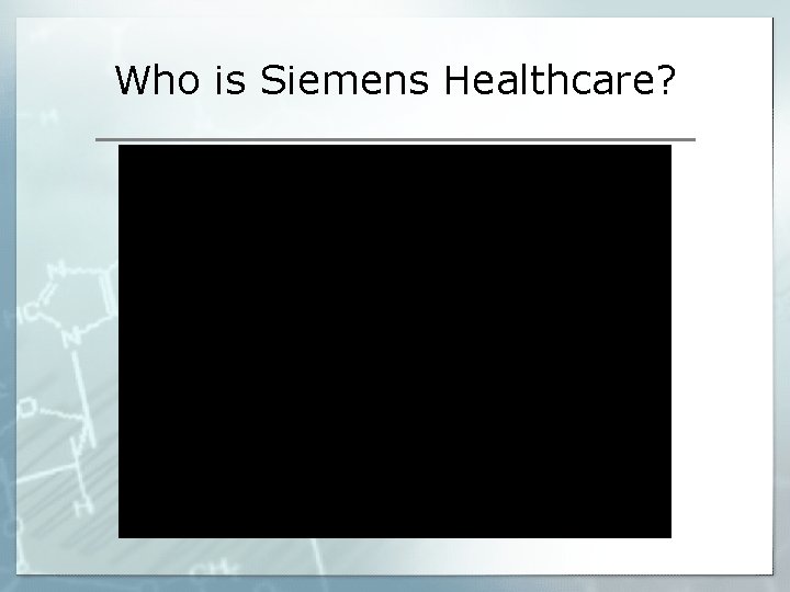 Who is Siemens Healthcare? 